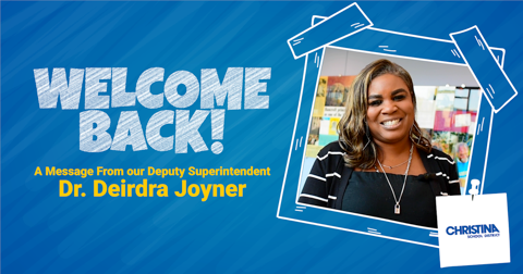 Welcome Back! A message from our Deputy Superintendent Dr. Deirdra Joyner